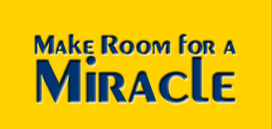 Make Room for a Miracle