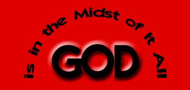 God is in the Midst of It All