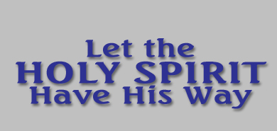 Let the Holy Spirit Have His Way