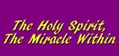 The Holy Spirit, The Miracle Within