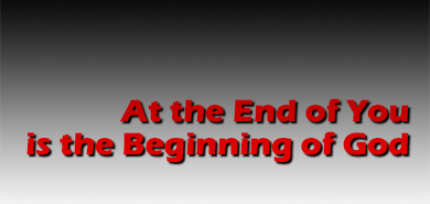 At the End of You is the Beginning of God