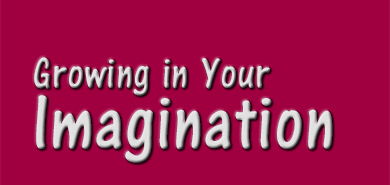 Growing in Your Imagination