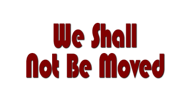 We Shall Not Be Moved