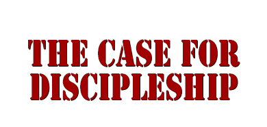 The Case for Discipleship