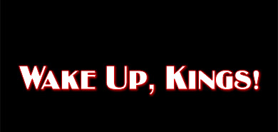 Wake Up, Kings!