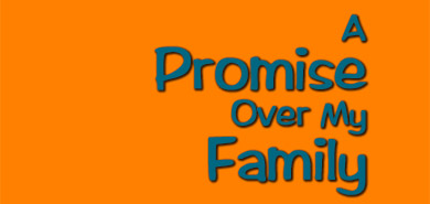 A Promise Over My Family