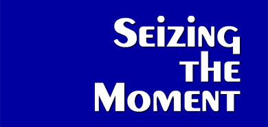 Seizing the Moment